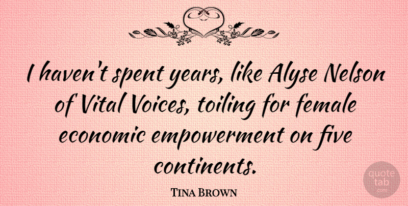 Tina Brown Quote About Nelson, Spent, Vital: I Havent Spent Years Like...