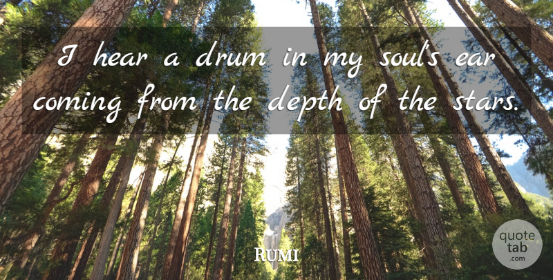 Rumi Quote About Stars, Soul, Depth: I Hear A Drum In...