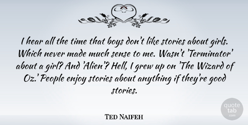 Ted Naifeh Quote About Boys, Enjoy, Good, Grew, Hear: I Hear All The Time...