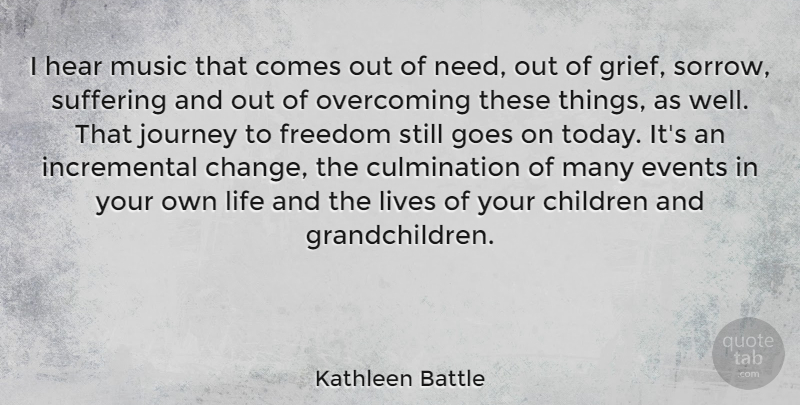 Kathleen Battle Quote About Children, Grief, Journey: I Hear Music That Comes...