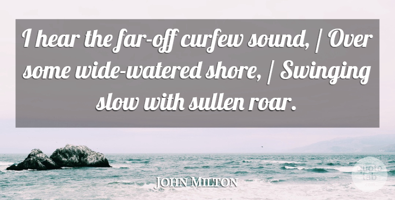 John Milton Quote About Hear, Slow, Sullen, Swinging: I Hear The Far Off...