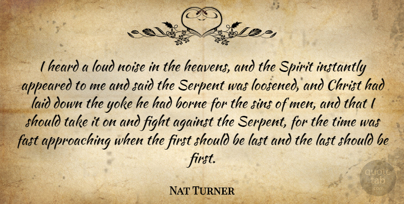 Nat Turner Quote About Fighting, Men, Heaven: I Heard A Loud Noise...