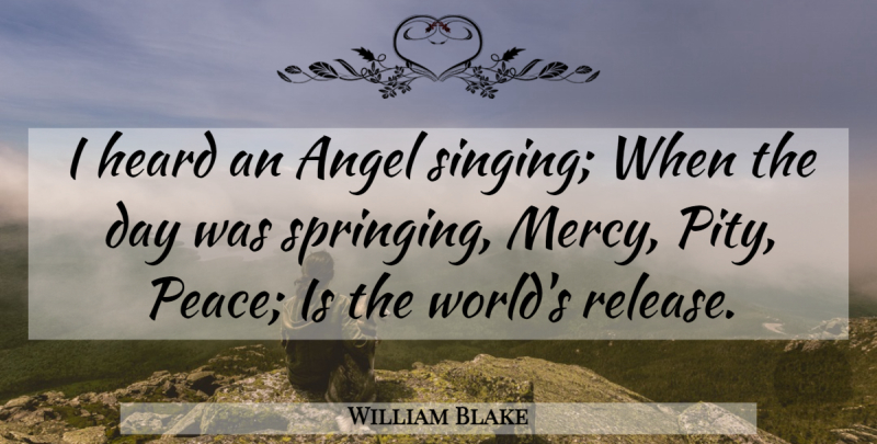 William Blake Quote About Angel, Singing, World: I Heard An Angel Singing...