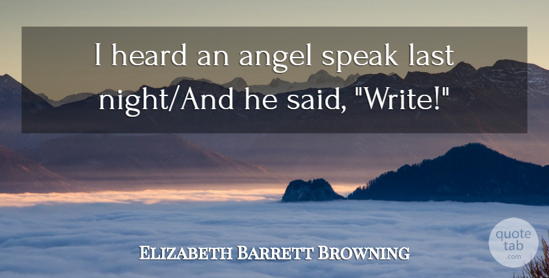 Elizabeth Barrett Browning Quote About Angel, Writing, Night: I Heard An Angel Speak...