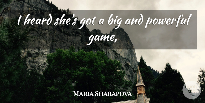 Maria Sharapova Quote About Heard, Powerful: I Heard Shes Got A...