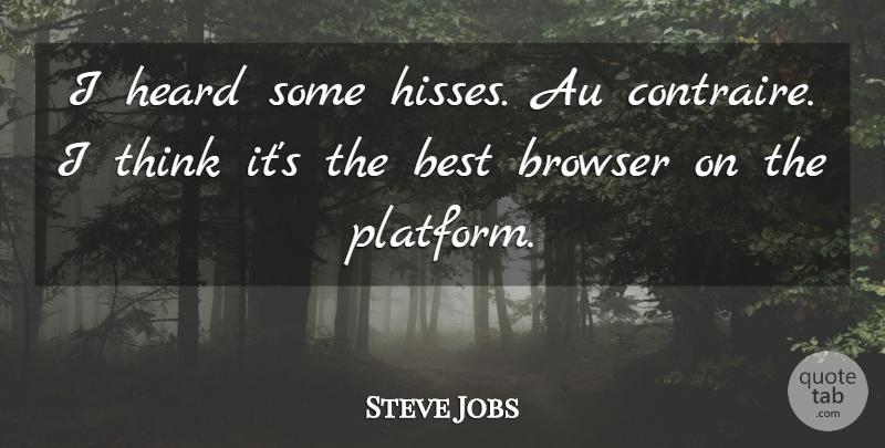 Steve Jobs Quote About Best, Browser, Heard: I Heard Some Hisses Au...
