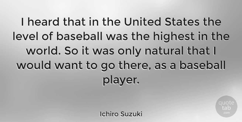 Ichiro Suzuki Quote About Baseball, Player, World: I Heard That In The...