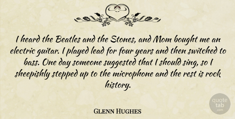 Glenn Hughes Quote About Mom, Guitar, Years: I Heard The Beatles And...