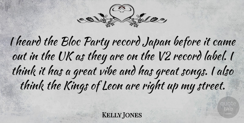 Kelly Jones Quote About Song, Kings, Party: I Heard The Bloc Party...