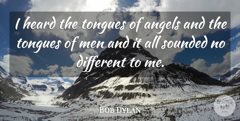 Bob Dylan Quote About Angel, Men, Tongue: I Heard The Tongues Of...