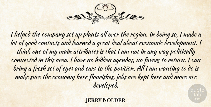 Jerry Nolder Quote About Attributes, Bring, Company, Connected, Contacts: I Helped The Company Set...