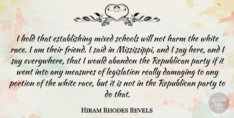 Hiram Rhodes Revels Quote About Abandon, Damaging, Harm, Hold, Measures: I Hold That Establishing Mixed...