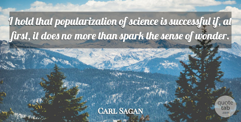 Carl Sagan Quote About Successful, Science, Sparks: I Hold That Popularization Of...