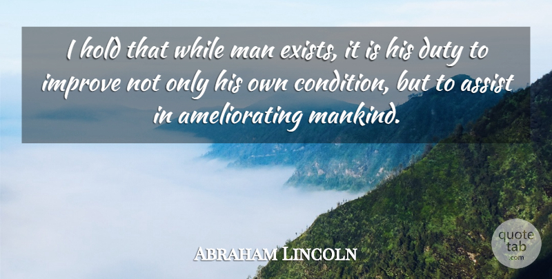 Abraham Lincoln Quote About Assist, Man: I Hold That While Man...