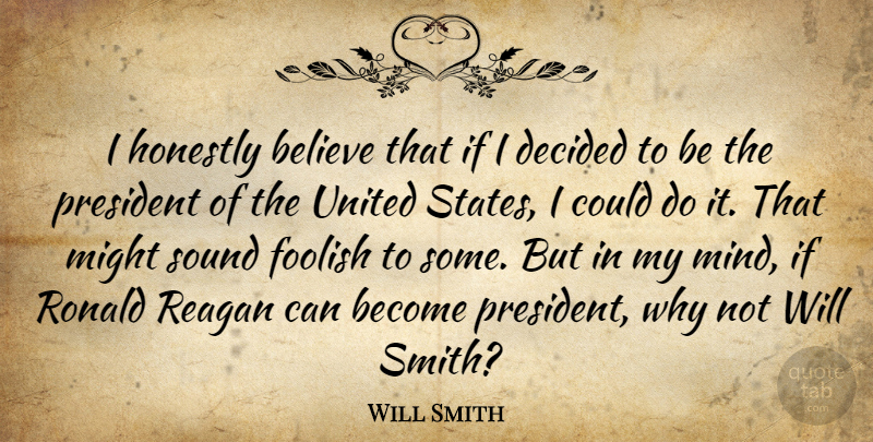 Will Smith Quote About Attitude, Believe, Mind: I Honestly Believe That If...