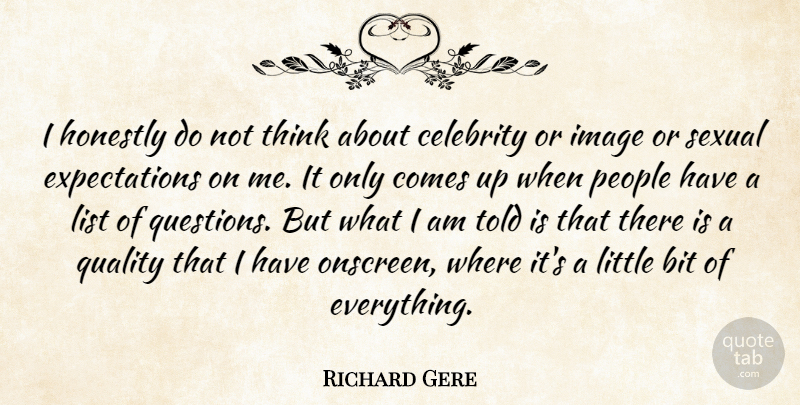 Richard Gere Quote About Thinking, Expectations, People: I Honestly Do Not Think...