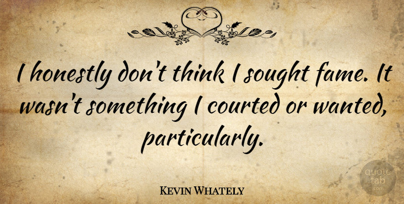 Kevin Whately Quote About Honestly: I Honestly Dont Think I...