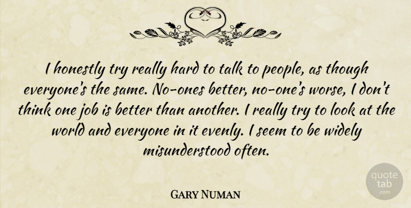Gary Numan Quote About Hard, Honestly, Job, Seem, Talk: I Honestly Try Really Hard...