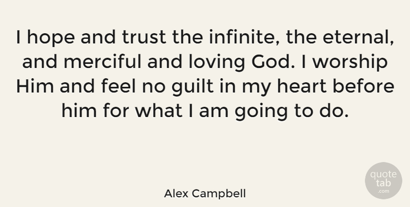 Alex Campbell Quote About Canadian Politician, Guilt, Heart, Hope, Loving: I Hope And Trust The...
