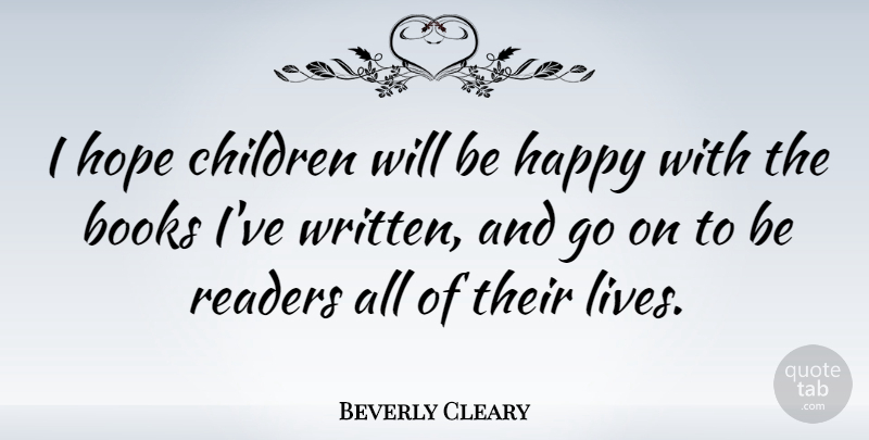 Beverly Cleary Quote About Children, Book, Goes On: I Hope Children Will Be...