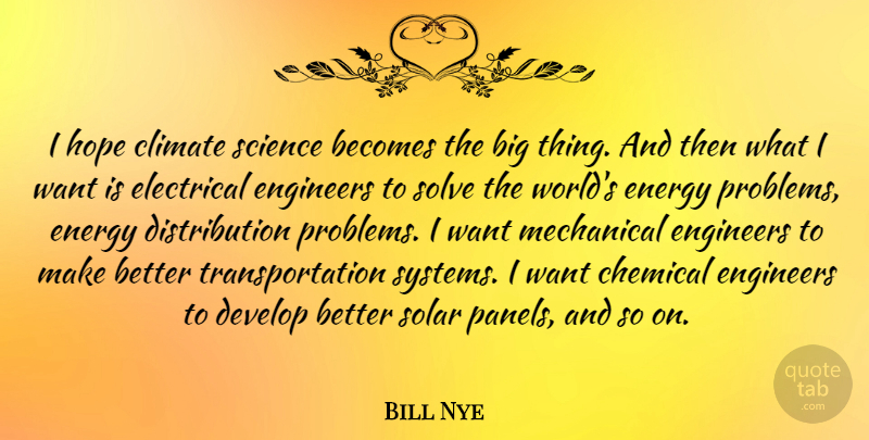 Bill Nye Quote About Climate, World, Want: I Hope Climate Science Becomes...