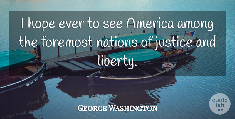 George Washington Quote About 4th Of July, America, Justice: I Hope Ever To See...