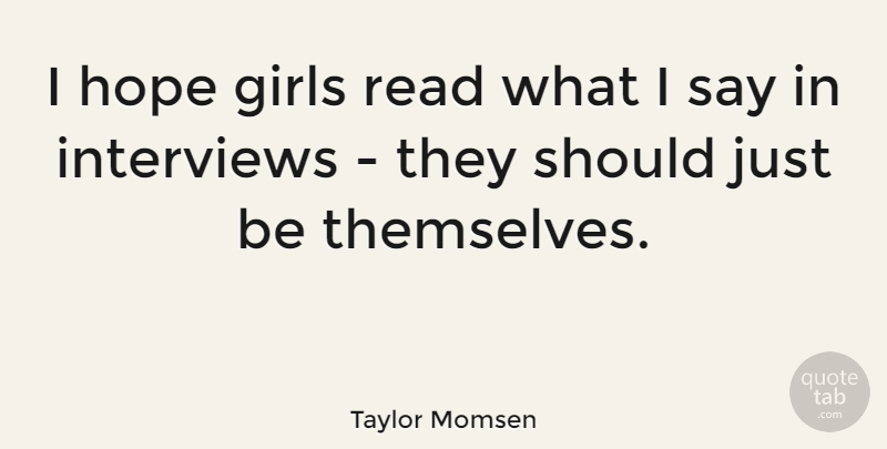 Taylor Momsen Quote About Girl, Interviews, Should: I Hope Girls Read What...