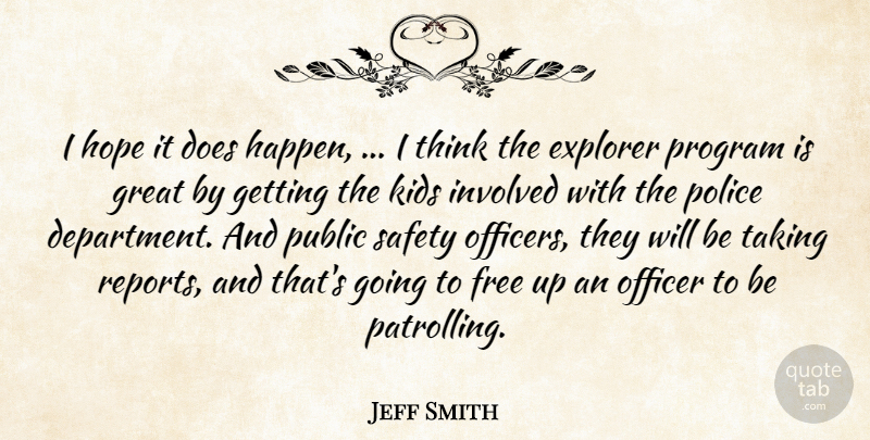 Jeff Smith Quote About Explorer, Free, Great, Hope, Involved: I Hope It Does Happen...