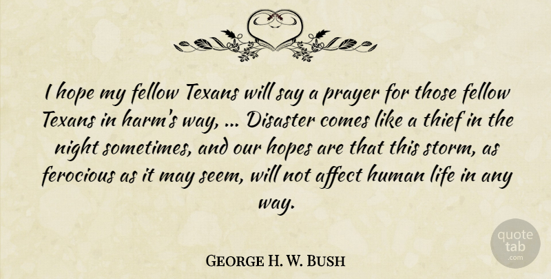 George H. W. Bush Quote About Affect, Disaster, Fellow, Ferocious, Hope: I Hope My Fellow Texans...