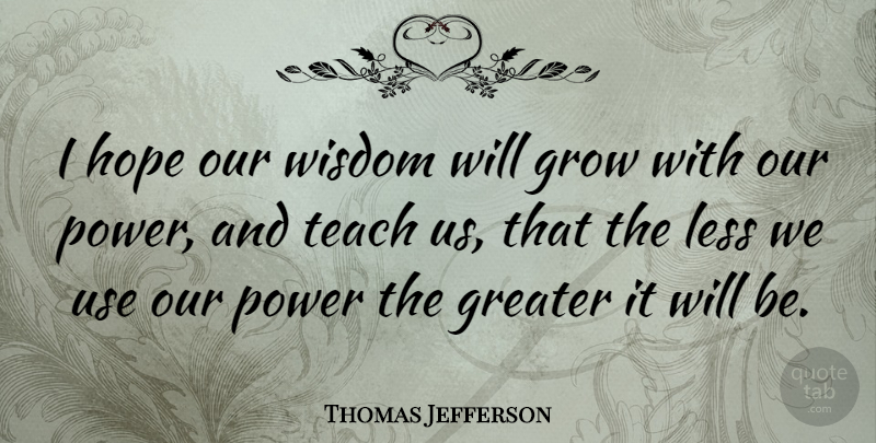 Thomas Jefferson Quote About Wisdom, Peace, War: I Hope Our Wisdom Will...