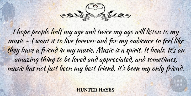 Hunter Hayes Quote About People, Forever, Age: I Hope People Half My...