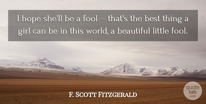 F. Scott Fitzgerald Quote About Inspirational, Beautiful, Girl: I Hope Shell Be A...