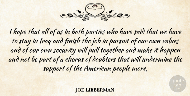 Joe Lieberman Quote About Both, Chorus, Finish, Happen, Hope: I Hope That All Of...
