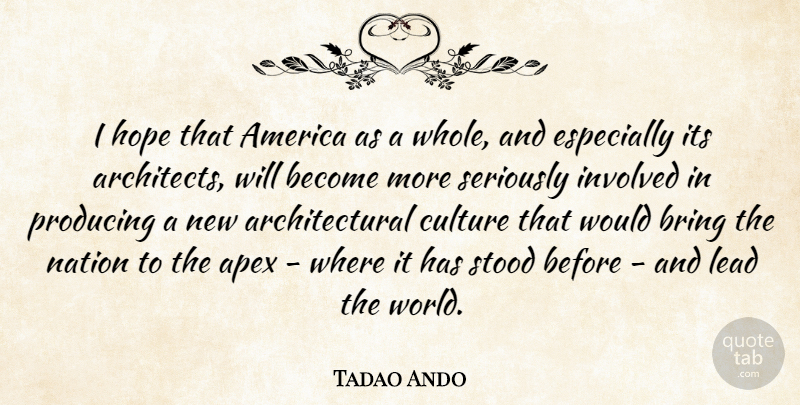 Tadao Ando Quote About America, Culture, World: I Hope That America As...