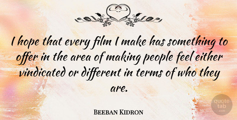 Beeban Kidron Quote About Either, Hope, People, Terms, Vindicated: I Hope That Every Film...