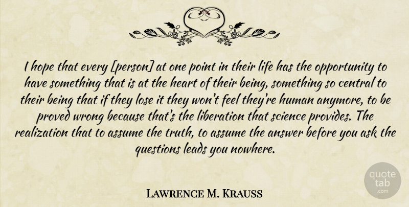 Lawrence M. Krauss Quote About Heart, Opportunity, Realization: I Hope That Every Person...