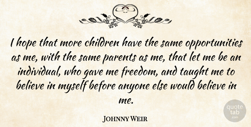 Johnny Weir Quote About Anyone, Believe, Children, Freedom, Gave: I Hope That More Children...