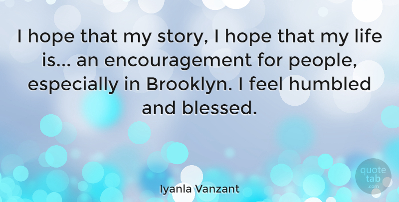 Iyanla Vanzant Quote About Encouragement, Blessed, People: I Hope That My Story...