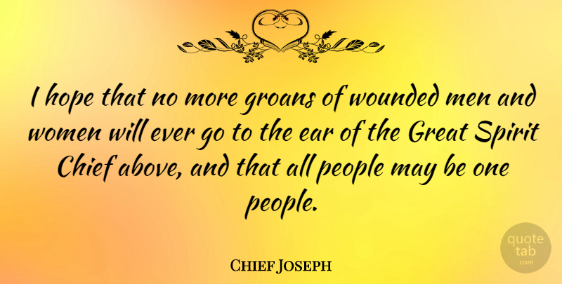 Chief Joseph Quote About Men, People, Ears: I Hope That No More...