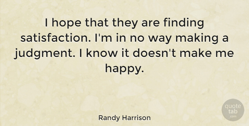 Randy Harrison Quote About Finding, Hope: I Hope That They Are...