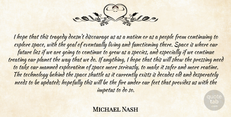 Michael Nash Quote About Behind, Continue, Continuing, Currently, Decades: I Hope That This Tragedy...