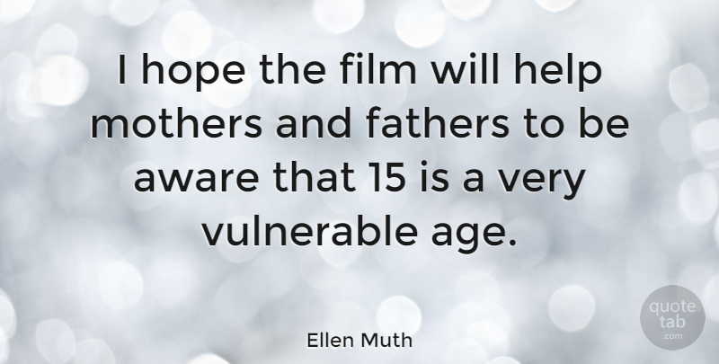Ellen Muth Quote About Mother, Father, Age: I Hope The Film Will...