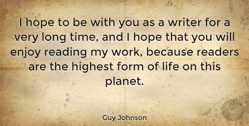 Guy Johnson Quote About Enjoy, Form, Highest, Hope, Life: I Hope To Be With...