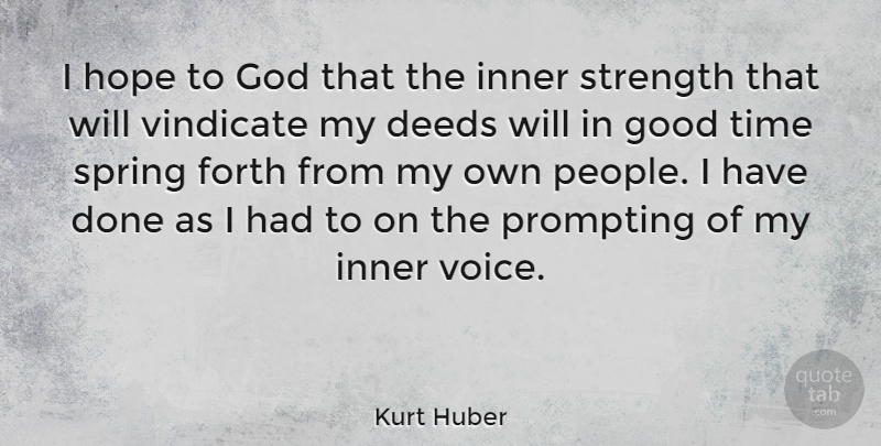 Kurt Huber Quote About Spring, Voice, People: I Hope To God That...