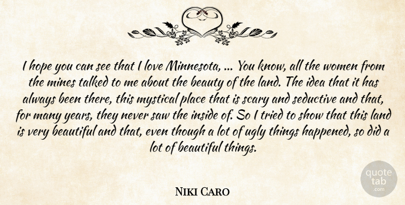 Niki Caro Quote About Beautiful, Beauty, Hope, Inside, Land: I Hope You Can See...