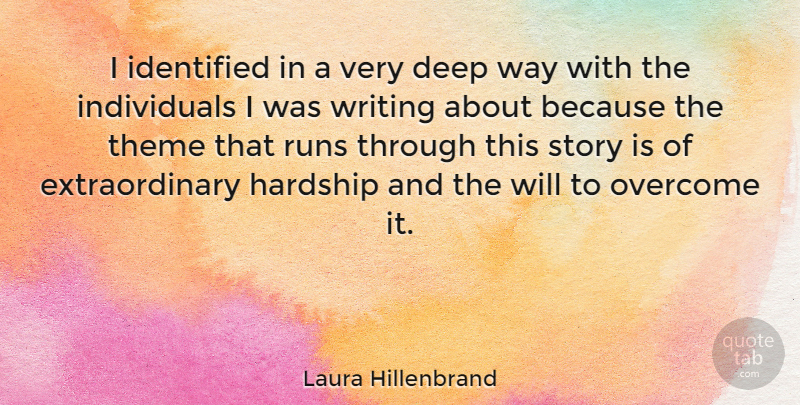 Laura Hillenbrand Quote About Running, Writing, Stories: I Identified In A Very...