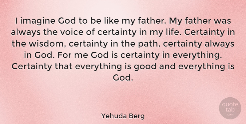 Yehuda Berg Quote About Fathers Day, Voice, Certainty In Life: I Imagine God To Be...