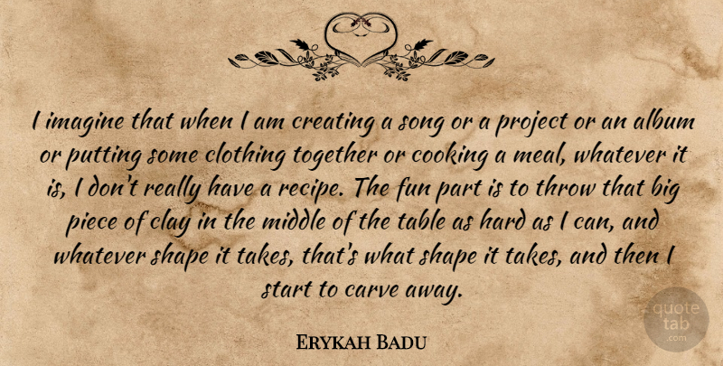 Erykah Badu Quote About Song, Fun, Creating: I Imagine That When I...