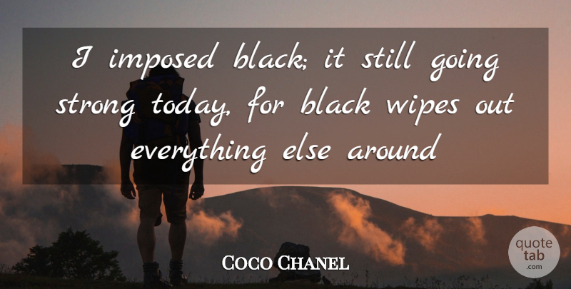 Coco Chanel Quote About Strong, Black, Wipe: I Imposed Black It Still...