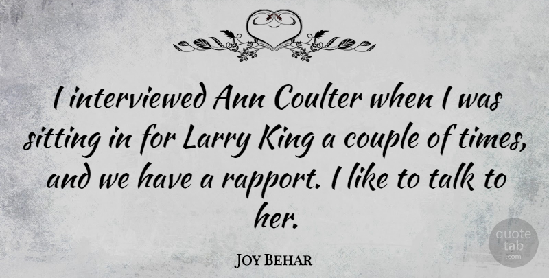 Joy Behar Quote About Kings, Couple, Sitting: I Interviewed Ann Coulter When...